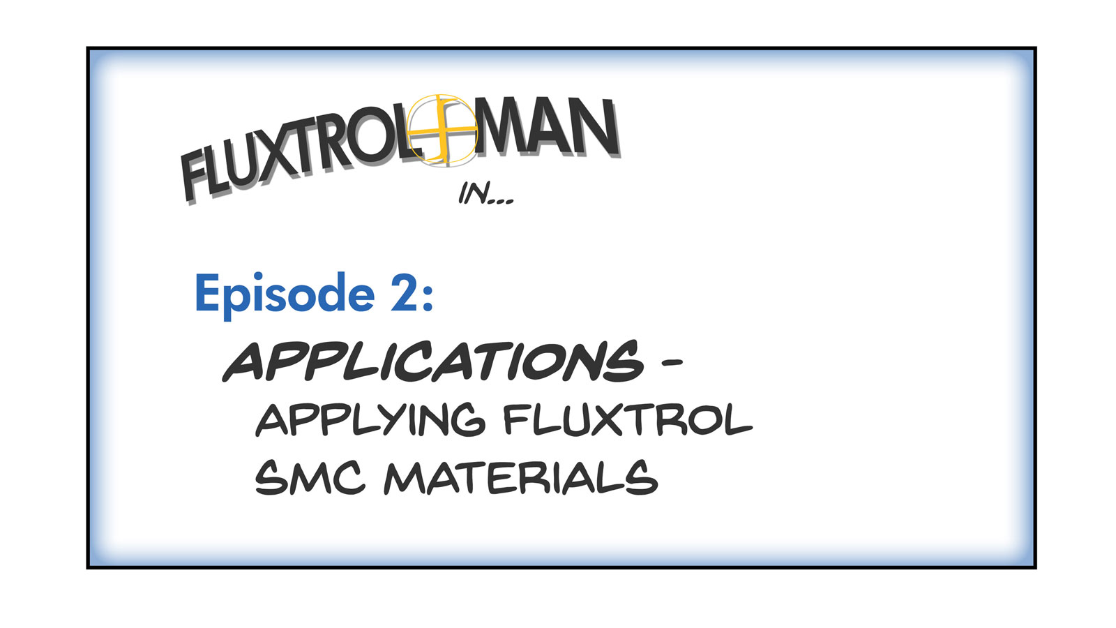 Adventures of Fluxtrol Man | S1E2 Applications Applying Fluxtrol SMC Materials Slide 1